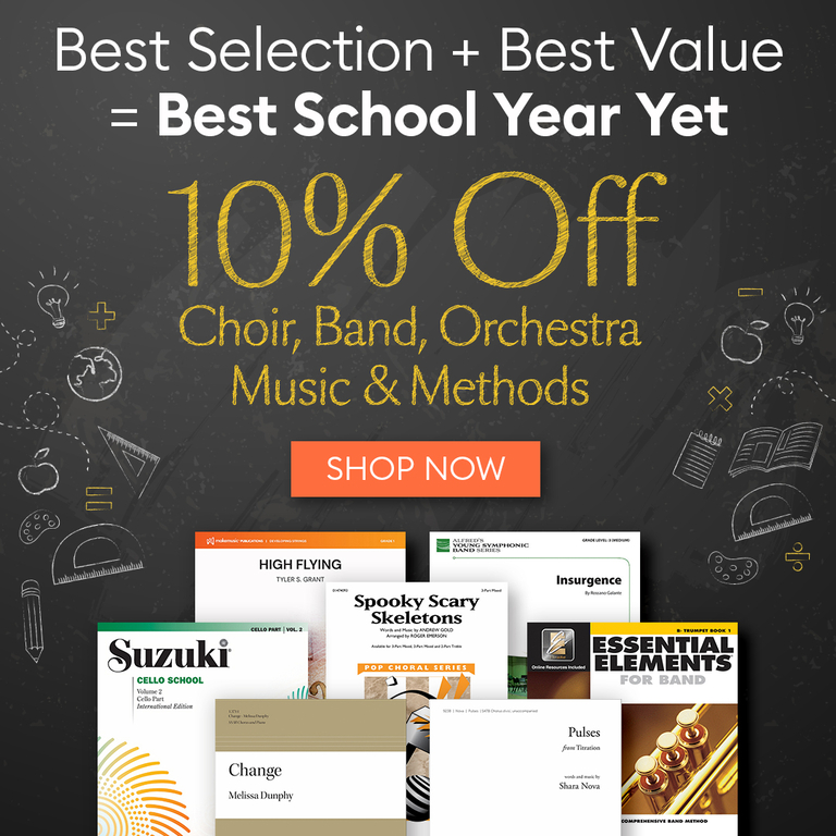 Best Selection + Best Value = Best School Year Yet: 10% off choir, band & orchestra music & methods